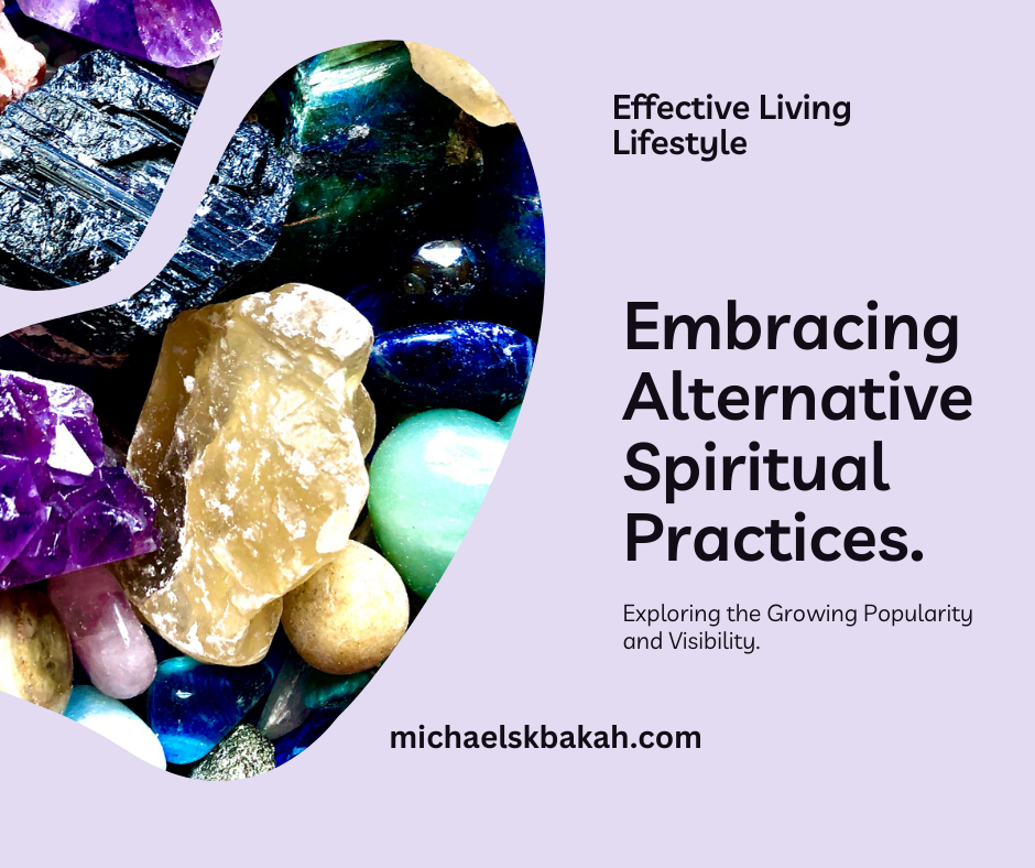Embracing Alternative Spiritual Practices: Exploring the Growing Popularity and Visibility